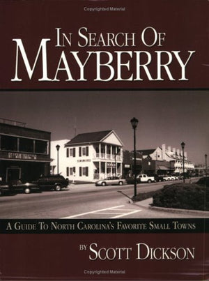 In Search Of Mayberry: A Guide To North Carolina's Favorite Small Towns,Used
