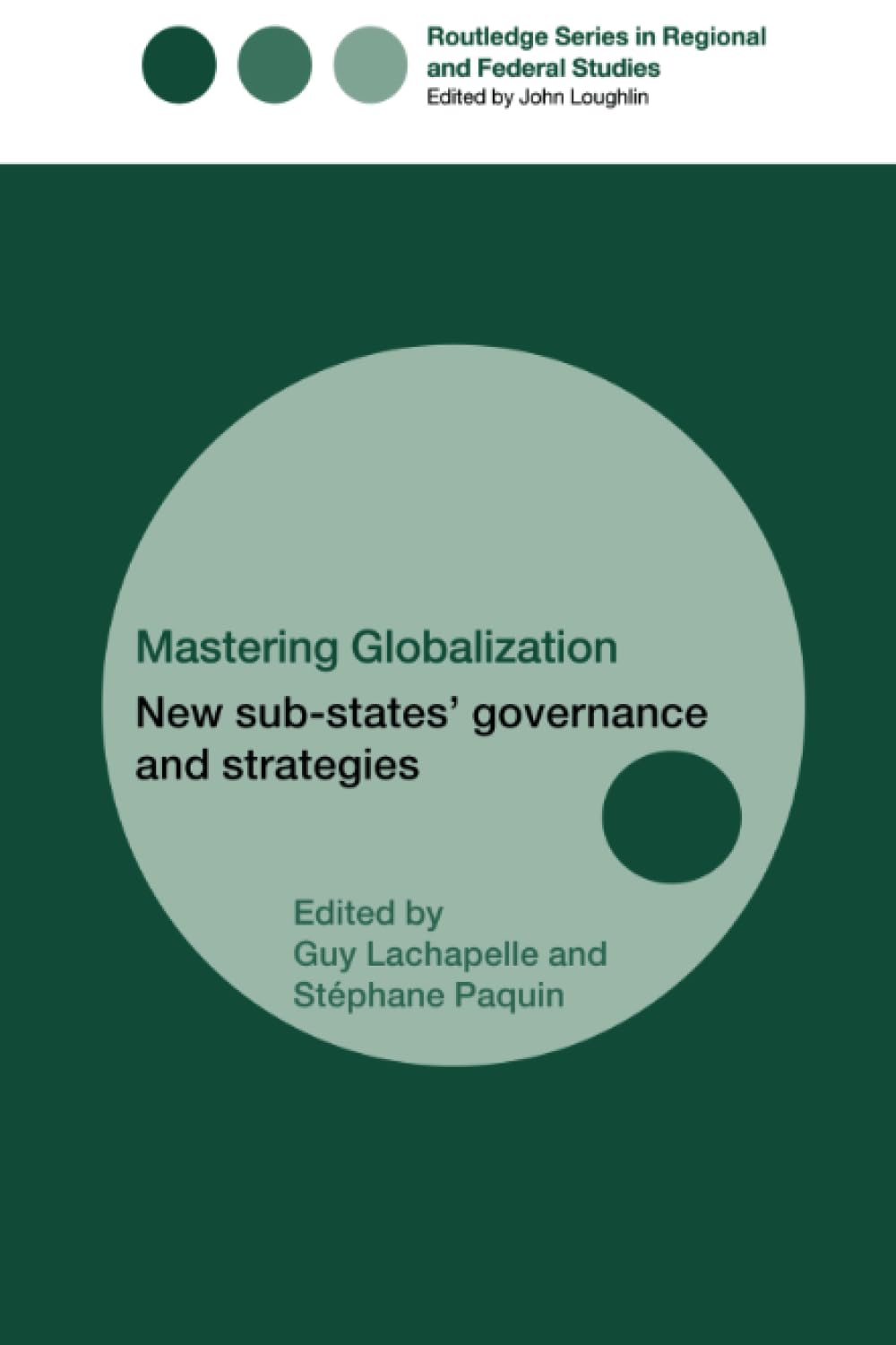 Mastering Globalization (Routledge Studies In Federalism And Decentralization),New