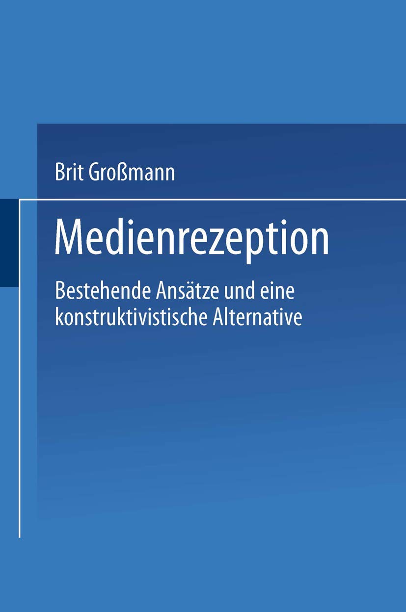 Medienrezeption: Bestehende Anstze Und Eine Konstruktivistische Alternative (German Edition),Used