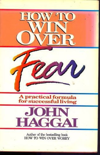 How to Win Over Fear: A Practical Formula for Successful Living,Used