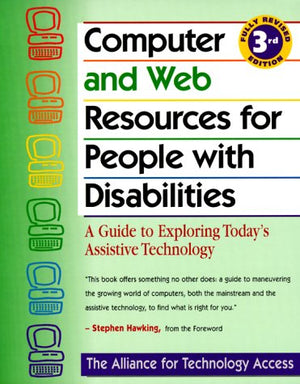 Computer and Web Resources for People With Disabilities : A Guide to Exploring Today's Assistive Technology,Used