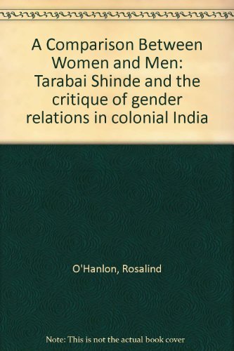 A Comparison Between Women And Men: Tarabai Shinde And The Critique Of Gender Relations In Colonial India