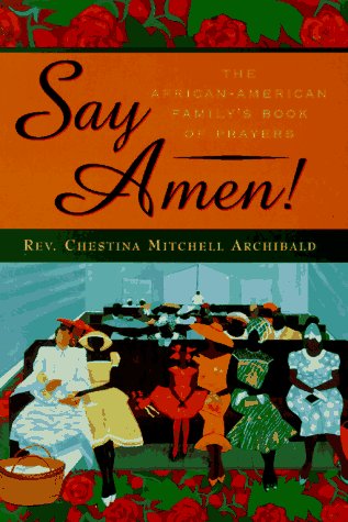 Say Amen!: The AfricanAmerican Family's Book of Prayers,Used
