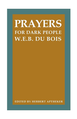 Prayers for Dark People (Correspondence of W.E.B. Du Bois),New