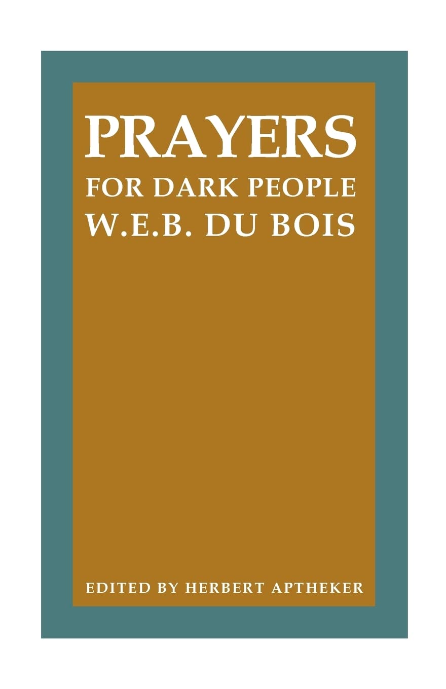 Prayers for Dark People (Correspondence of W.E.B. Du Bois),New