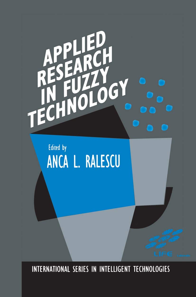Applied Research In Fuzzy Technology: Three Years Of Research At The Laboratory For International Fuzzy Engineering (Life), Yoko,New