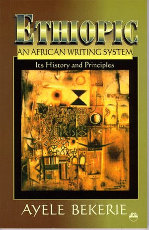 Ethiopic an African Writing System: Its History and Principles,Used