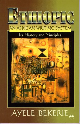 Ethiopic an African Writing System: Its History and Principles,Used