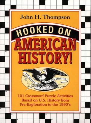 Hooked on American History!: 101 Crossword Puzzle Activities Based on U.S. History from PreExploration to the 1990's,Used