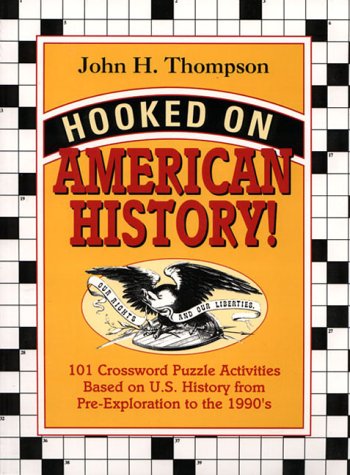 Hooked on American History!: 101 Crossword Puzzle Activities Based on U.S. History from PreExploration to the 1990's,Used