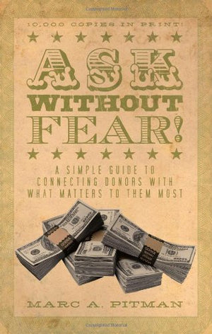 Ask Without Fear!: A Simple Guide to Connecting Donors With What Matters to Them Most,Used