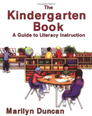 The Kindergarten Book: A Guide to Literacy Instruction,New
