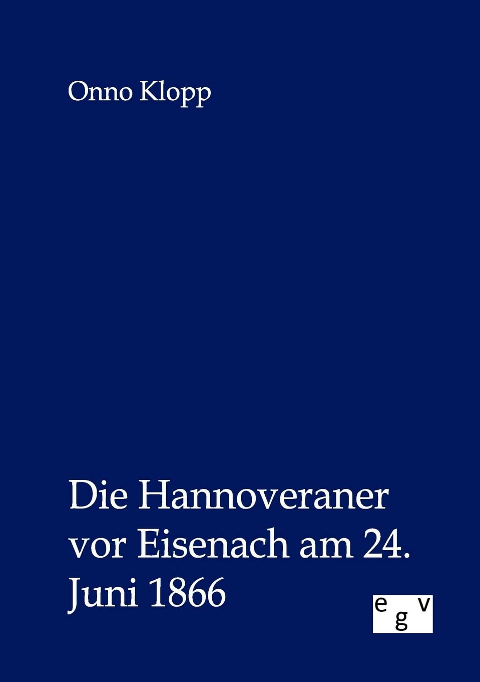 Die Hannoveraner vor Eisenach am 24. Juni 1866 (German Edition),Used
