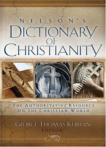 Nelson's Dictionary Of Christianity: The Authoritative Resource On The Christian World,Used