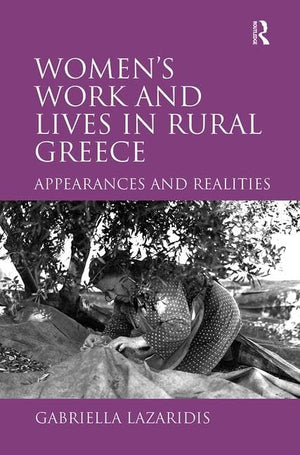 Women's Work and Lives in Rural Greece: Appearances and Realities,Used
