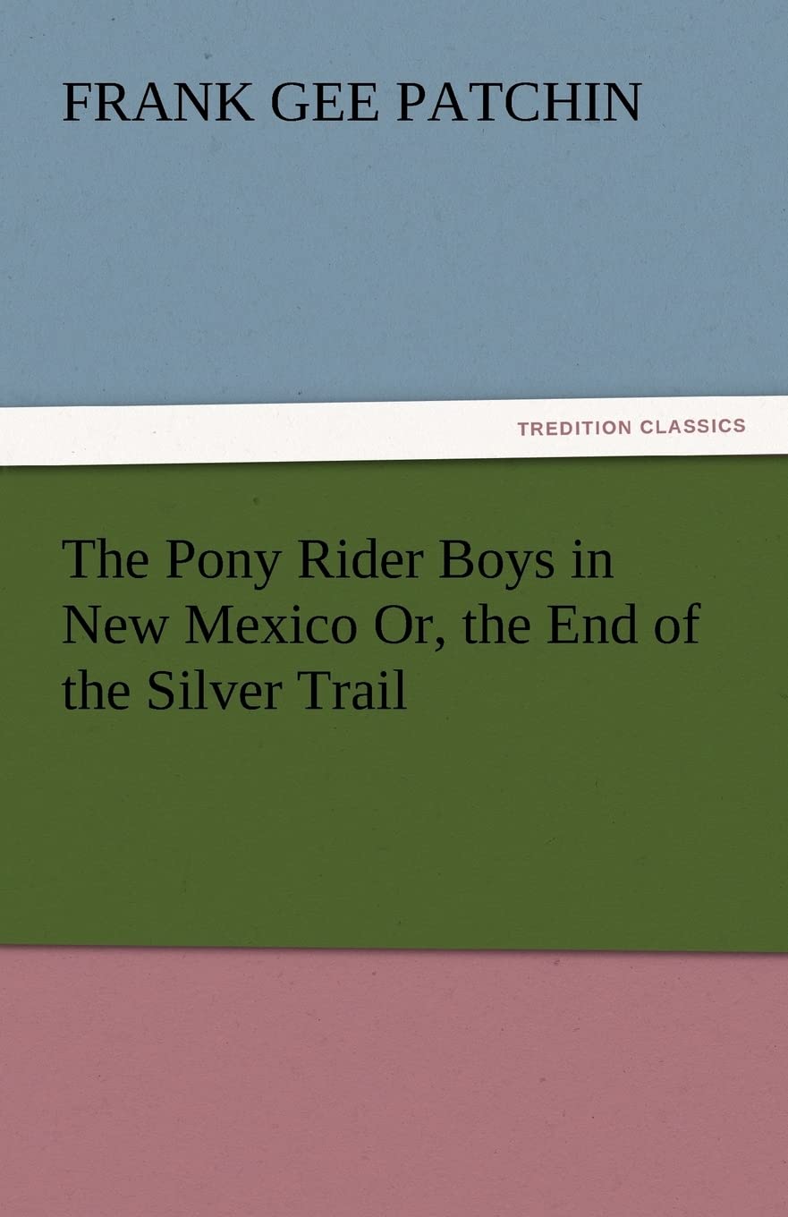 The Pony Rider Boys in New Mexico Or, the End of the Silver Trail,Used