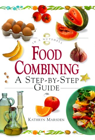 Food Combining: A Stepbystep Guide (In A Nutshell, Nutrition Series)