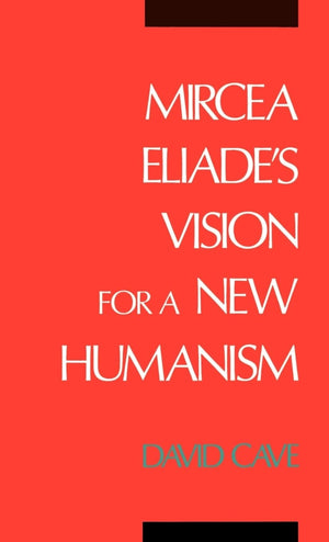 Mircea Eliade's Vision for a New Humanism,Used