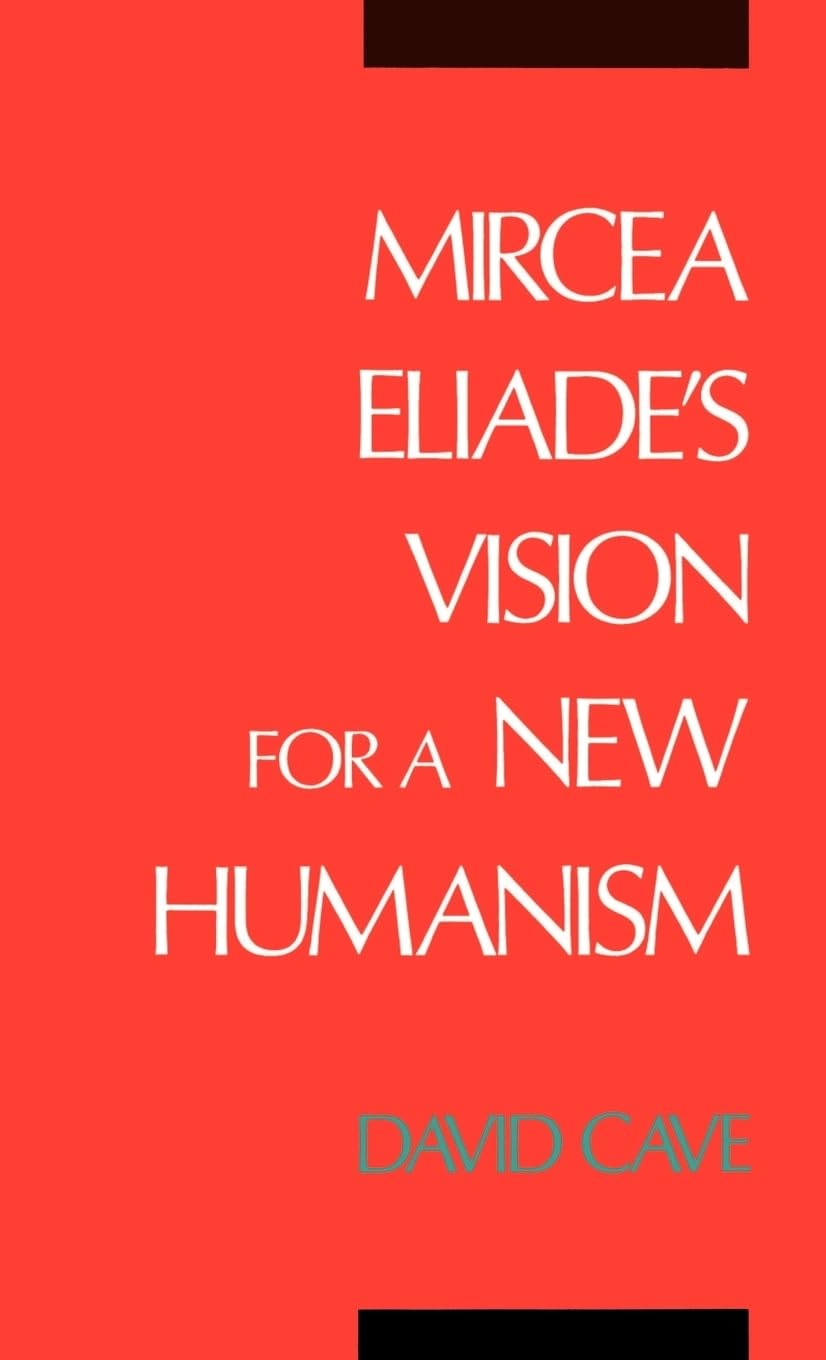 Mircea Eliade's Vision for a New Humanism,Used