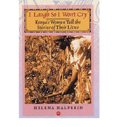I Laugh So I Won't Cry: Kenya's Women Tell The Story Of Their Lives,Used