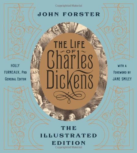 The Life of Charles Dickens: The Illustrated Edition,New