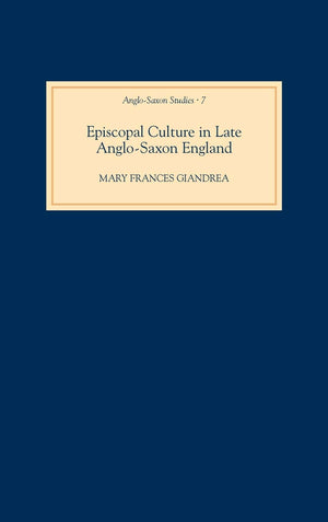 Episcopal Culture in Late AngloSaxon England (AngloSaxon Studies, 7) (Volume 7),Used