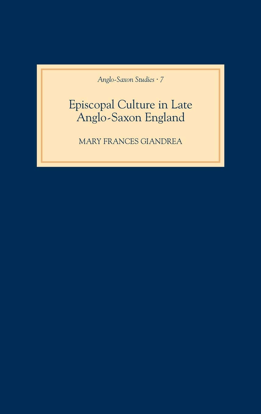 Episcopal Culture in Late AngloSaxon England (AngloSaxon Studies, 7) (Volume 7),Used