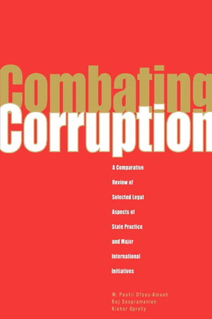 Combating Corruption: A Comparative Review Of Selected Legal Aspects Of State Practice And International Initiatives,Used