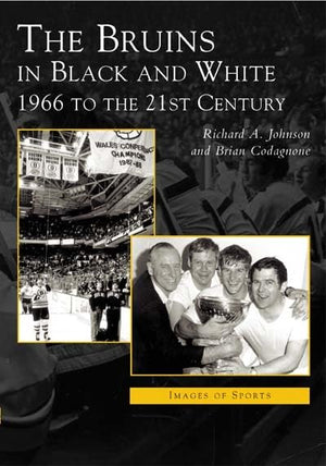 The Bruins in Black and White: 1966 to the 21st Century (MA) (Images of Sports),Used