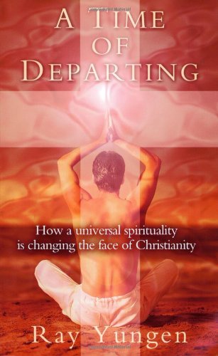 A Time of Departing: How a Universal Spirituality is Changing the Face of Christianity,Used