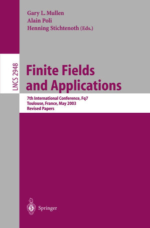 Finite Fields and Applications: 7th International Conference, Fq7, Toulouse, France, May 59, 2003, Revised Papers (Lecture Note,Used
