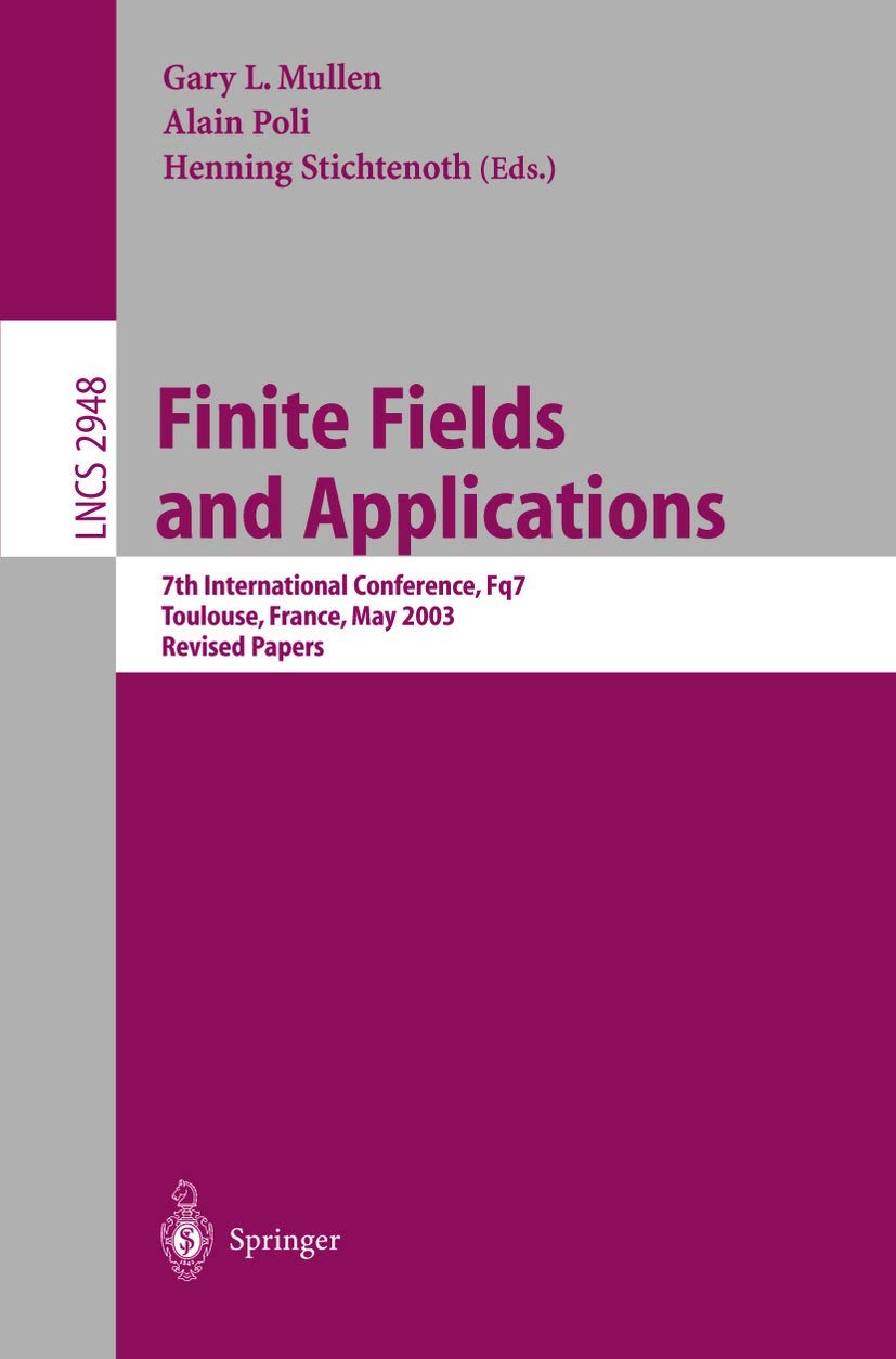 Finite Fields and Applications: 7th International Conference, Fq7, Toulouse, France, May 59, 2003, Revised Papers (Lecture Note,Used