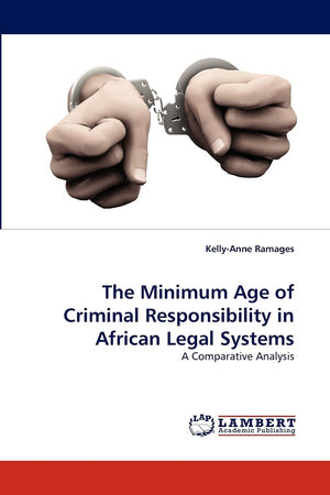 The Minimum Age of Criminal Responsibility in African Legal Systems: A Comparative Analysis,Used