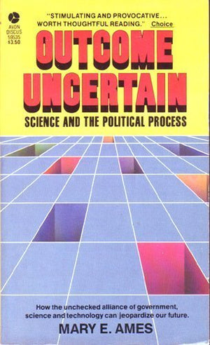 Outcome Uncertain: Science and the Political Process,Used