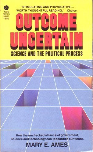 Outcome Uncertain: Science and the Political Process,Used