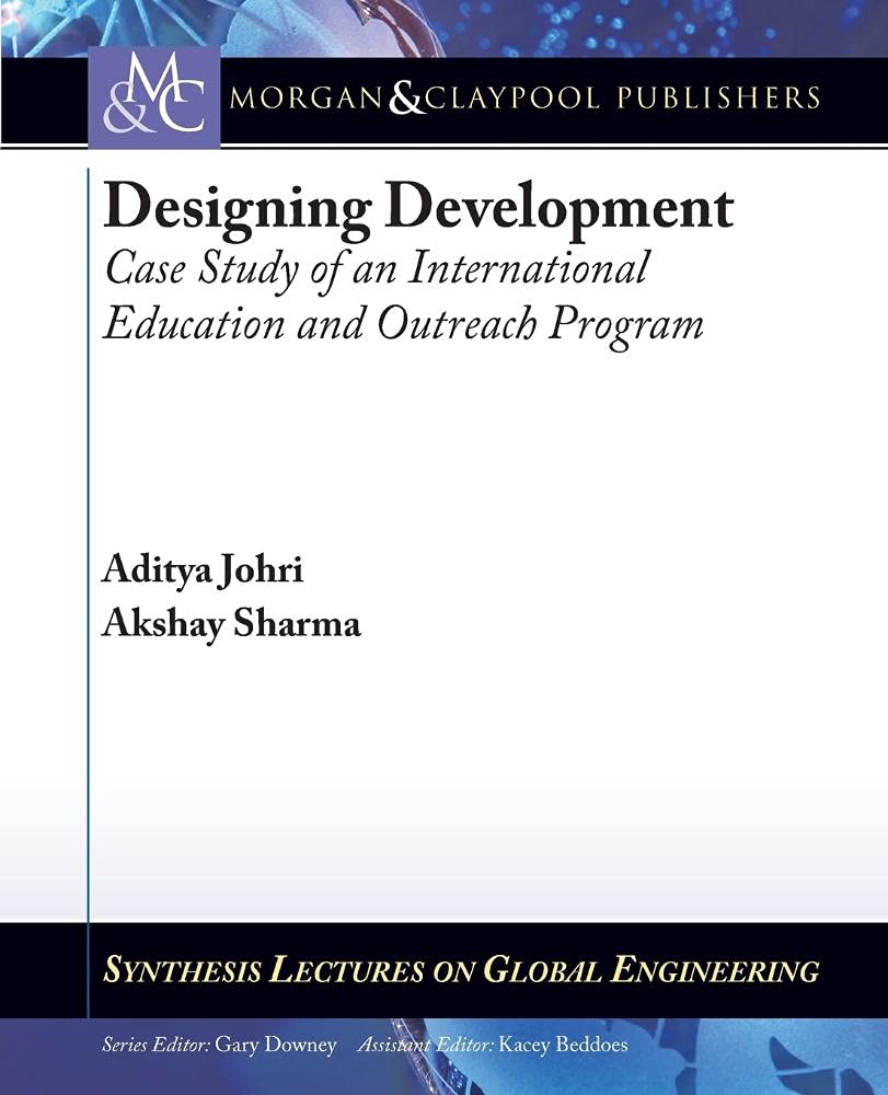 Designing Development: Case Study of an International Education and Outreach Program (Synthesis Lectures on Global Engineering),Used