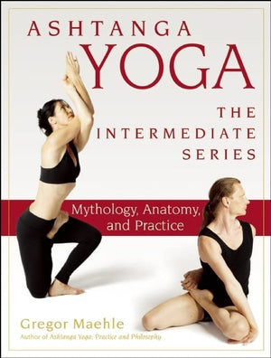 Ashtanga Yoga  The Intermediate Series: Mythology, Anatomy, And Practice (Ashtanga Yoga Intermediate Series),Used