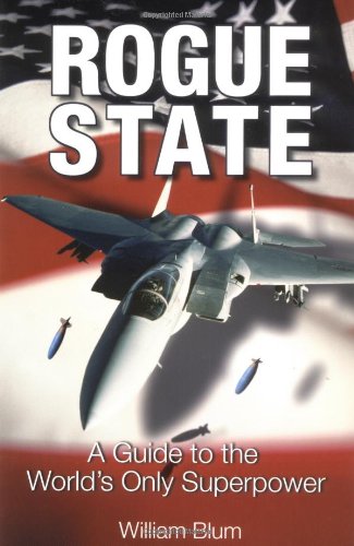 Rogue State: A Guide To The World'S Only Superpower
