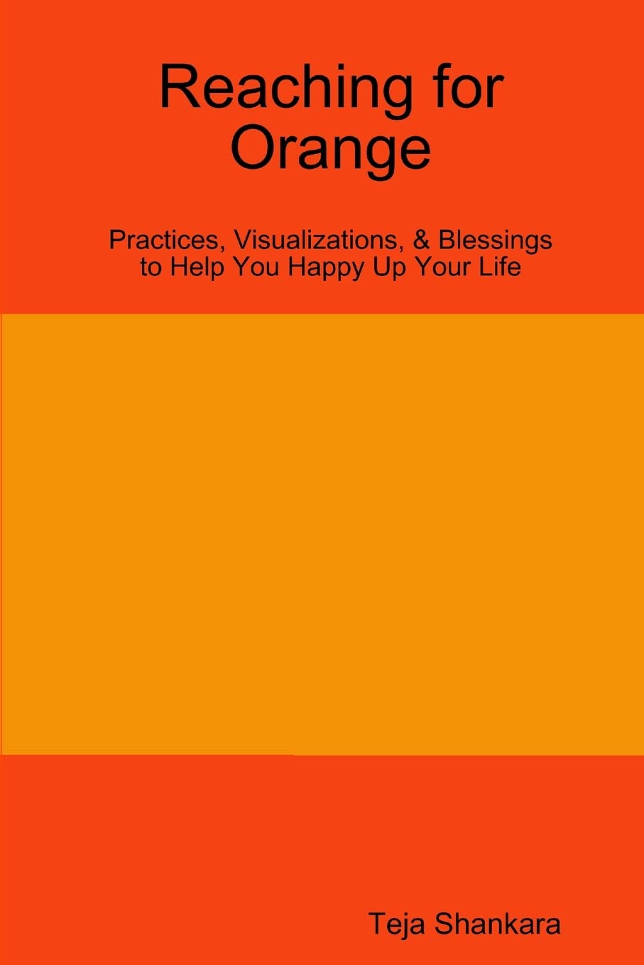 Reaching for Orange: Practices, Visualizations, & Blessings to Help You Happy Up Your Life,Used