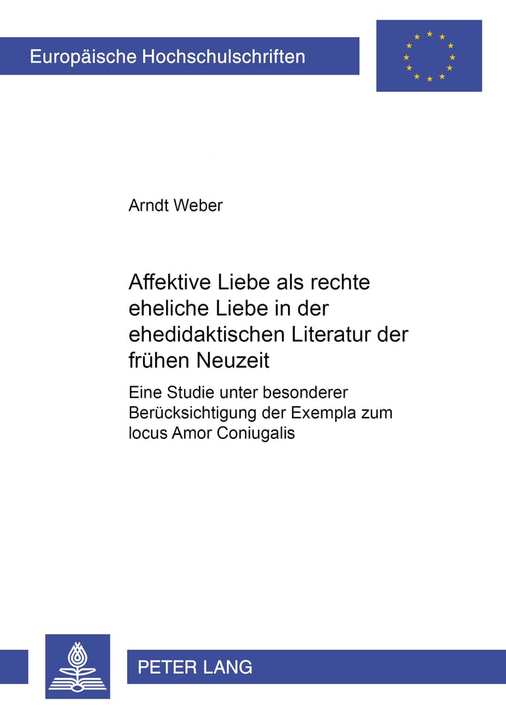 Affektive Liebe als rechte eheliche Liebe in der ehedidaktischen Literatur der frhen Neuzeit: Eine Studie unter besonderer Berck,Used