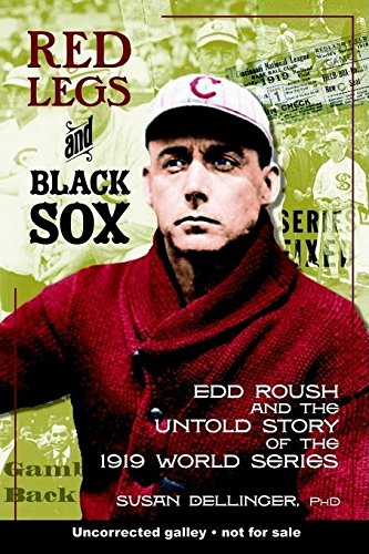 Red Legs and Black Sox: Edd Roush and the Untold Story of the 1919 World Series,New