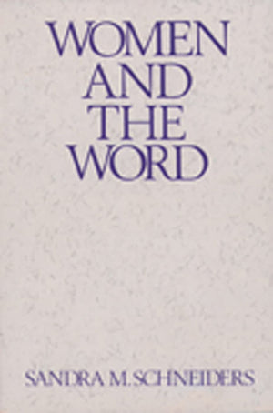 Women And The Word: The Gender Of God In The New Testament And The Spirituality Of Women (Madeleva Lecture In Spirituality),New