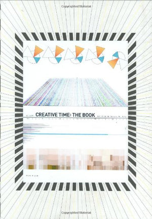 Creative Time: The Book: 33 Years of Public Art in New York,Used