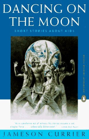 Dancing on the Moon: Short Stories About AIDS,Used