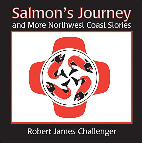 Salmon's Journey: And More Northwest Coast Stories,New