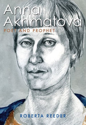Anna Akhmatova: Poet and Prophet,Used