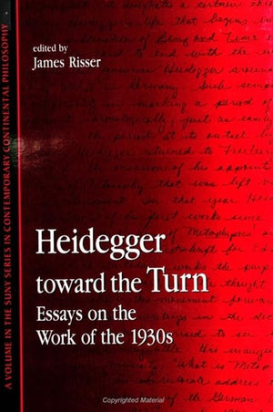 Heidegger Toward the Turn: Essays on the Work of the 1930s (Suny Series in Contemporary Continental Philosophy)