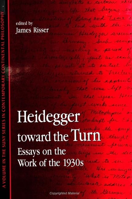Heidegger Toward the Turn: Essays on the Work of the 1930s (Suny Series in Contemporary Continental Philosophy)