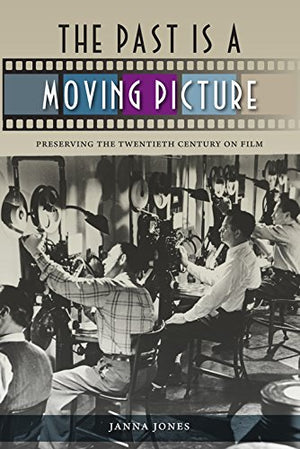 The Past Is A Moving Picture: Preserving The Twentieth Century On Film,Used