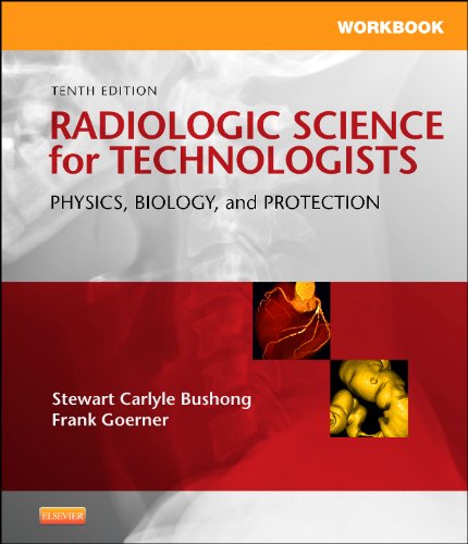 Workbook For Radiologic Science For Technologists: Physics, Biology, And Protection